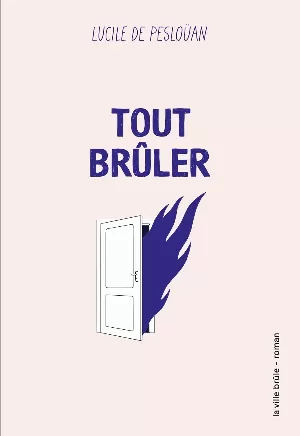 Lucile de Pesloüan - Tout brûler